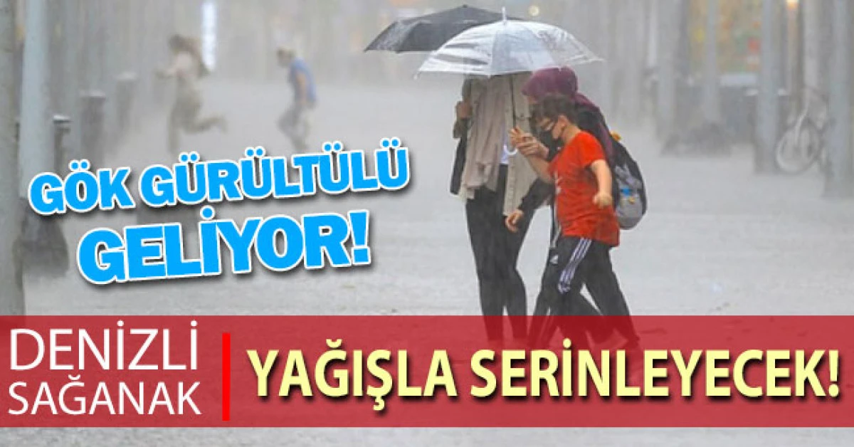 Denizli sağanak yağışla serinleyecek