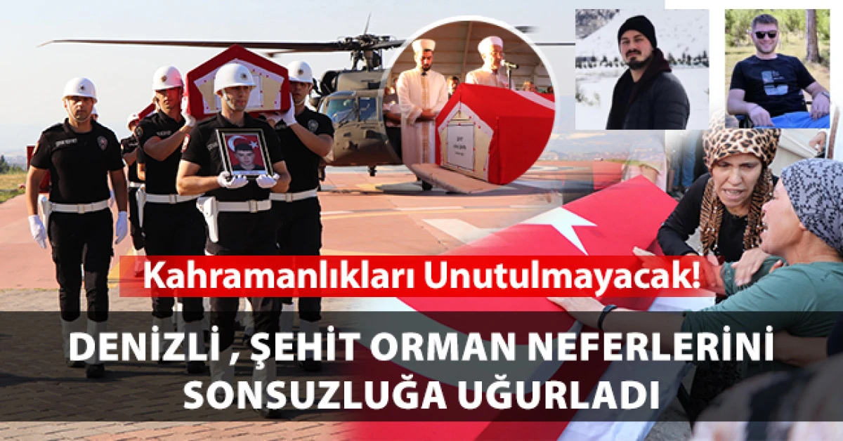 Denizli, Şehit Orman Neferlerini Sonsuzluğa Uğurladı