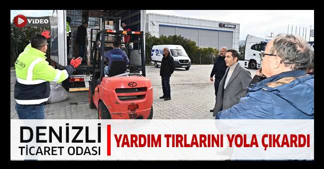 Denizli Ticaret Odası, Yardım Tırlarını Yola Çıkardı
