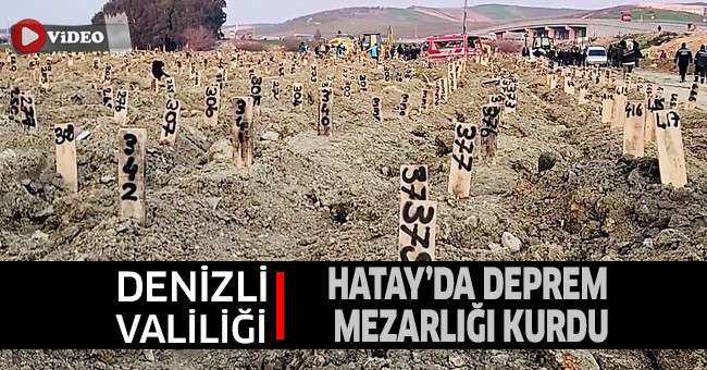 Denizli Valiliği, Hatay’da deprem mezarlığı kurdu