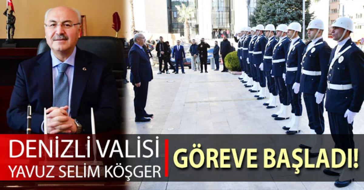 Denizli Valisi Yavuz Selim K&ouml;şger g&ouml;reve başladı