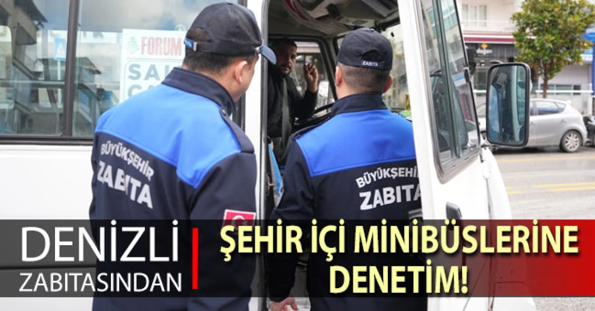 Denizli zabıtasından şehir i&ccedil;i minib&uuml;slere denetim