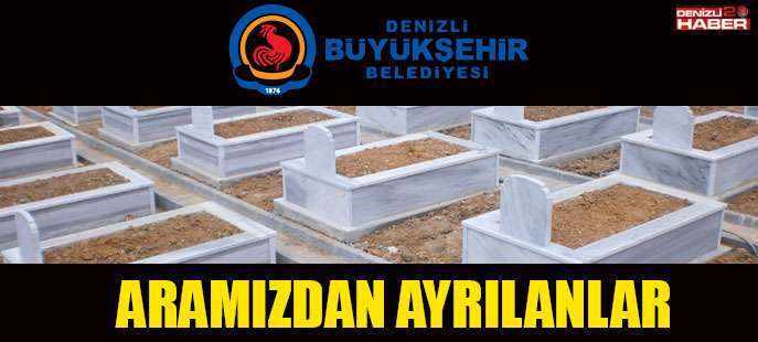 Denizli'de bugün vefat edenler!
