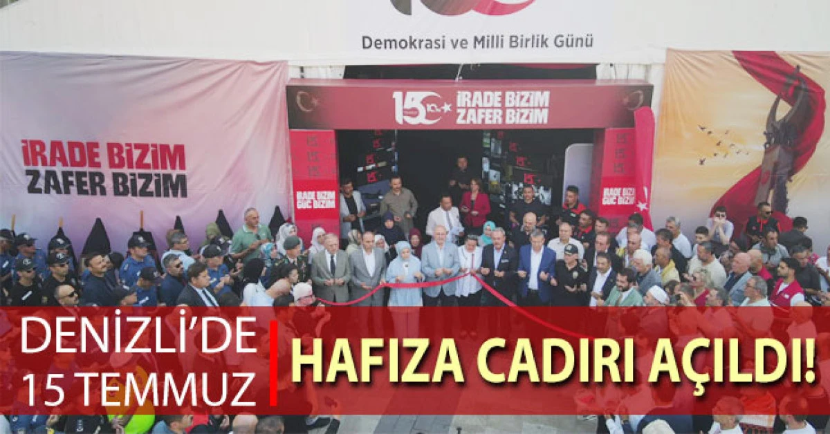 Denizli&rsquo;de 15 Temmuz Hafıza &Ccedil;adırı a&ccedil;ıldı