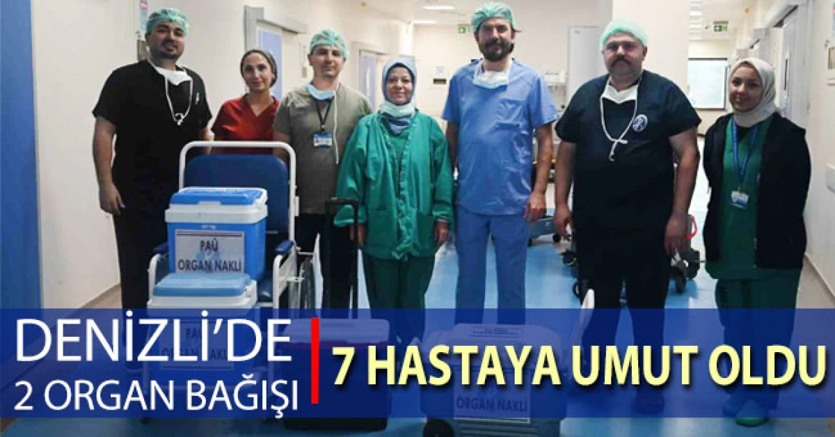 Denizli&rsquo;de 2 organ bağışı 7 hastaya umut oldu