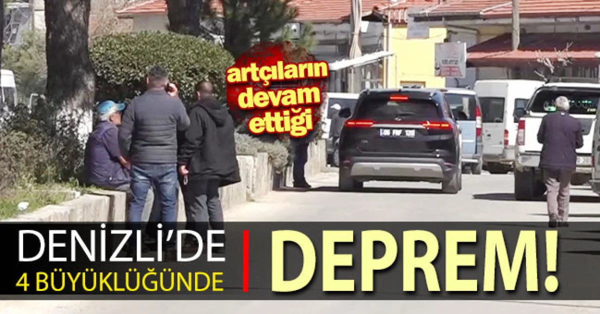 Denizli'de 4 b&uuml;y&uuml;kl&uuml;ğ&uuml;nde deprem