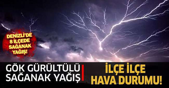 Denizli’de 8 ilçede sağanak yağış bekleniyor