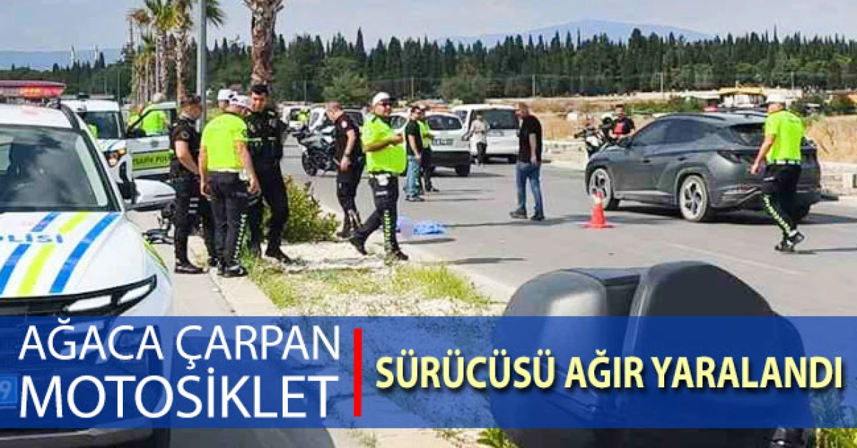 Denizli&rsquo;de ağaca &ccedil;arpan motosikletin s&uuml;r&uuml;c&uuml;s&uuml; ağır yaralandı