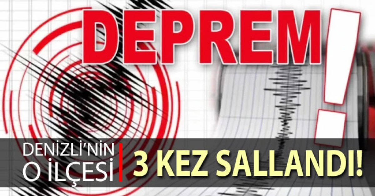 Denizli'de ardı ardına 3 deprem!