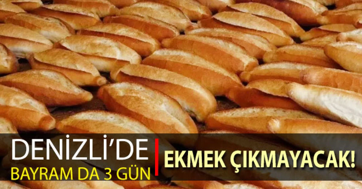 Denizli&rsquo;de bayramda 3 g&uuml;n ekmek &uuml;retilmeyecek