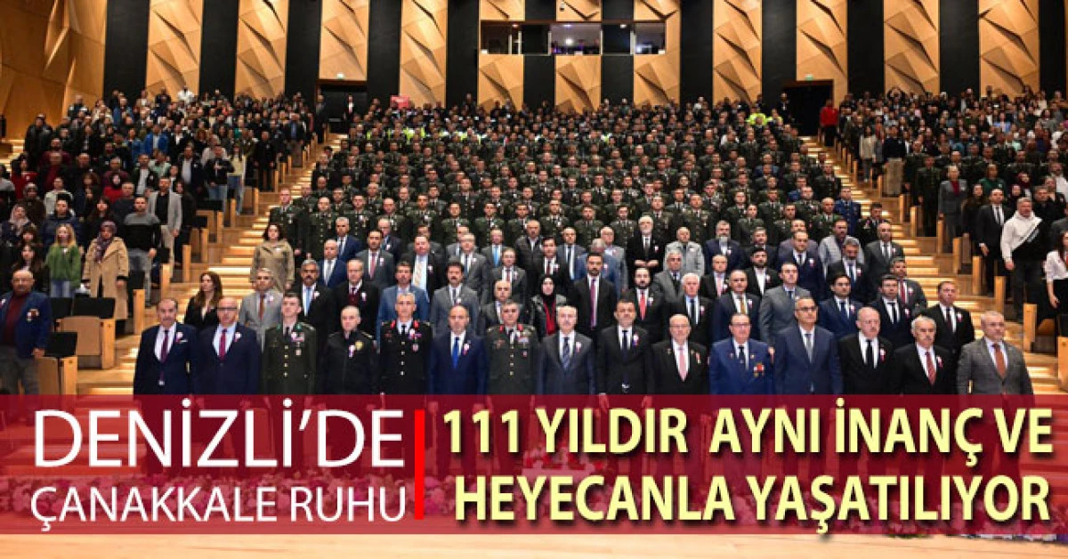 Denizli&rsquo;de &Ccedil;anakkale ruhu 111 yıldır aynı inan&ccedil; ve heyecanla yaşatılıyor