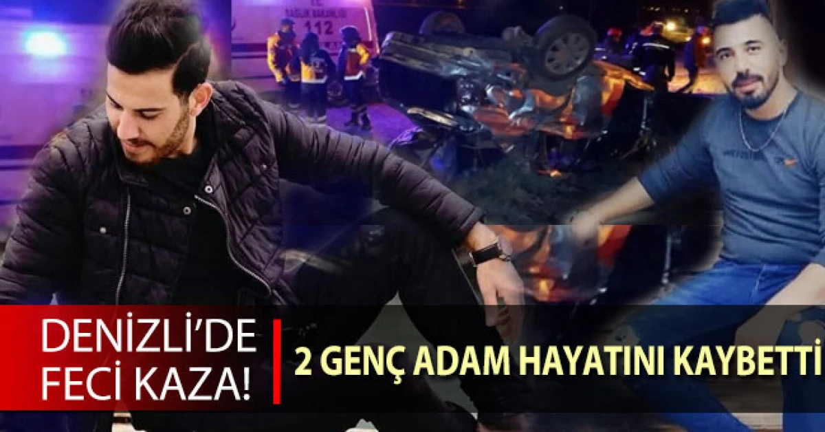Denizli&rsquo;de feci kaza; 2 gen&ccedil; adam hayatını kaybetti