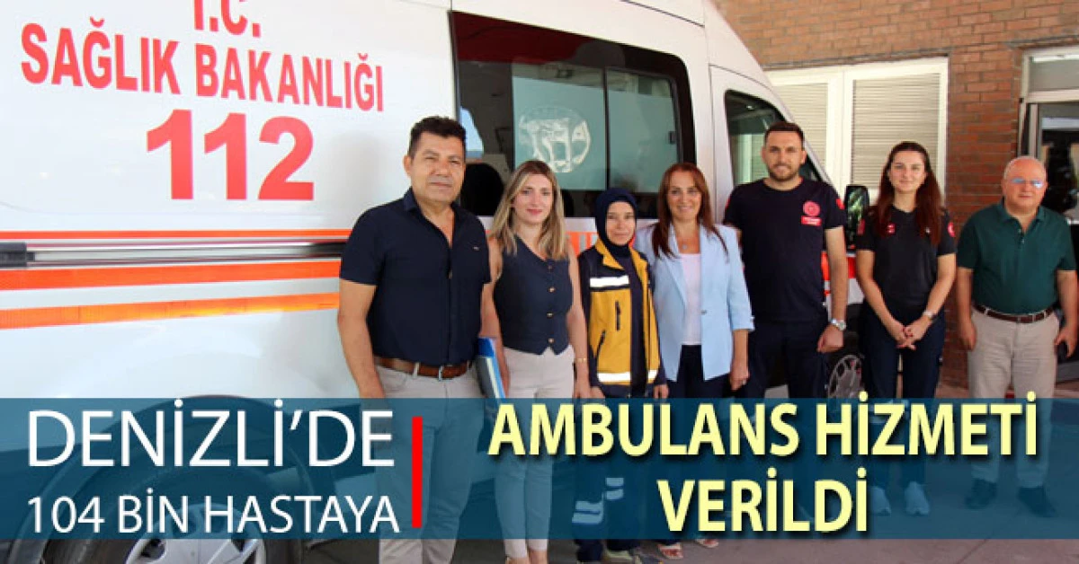 Denizli’de gelen 475 bin çağrıda 104 bin hastaya ambulans hizmeti verildi
