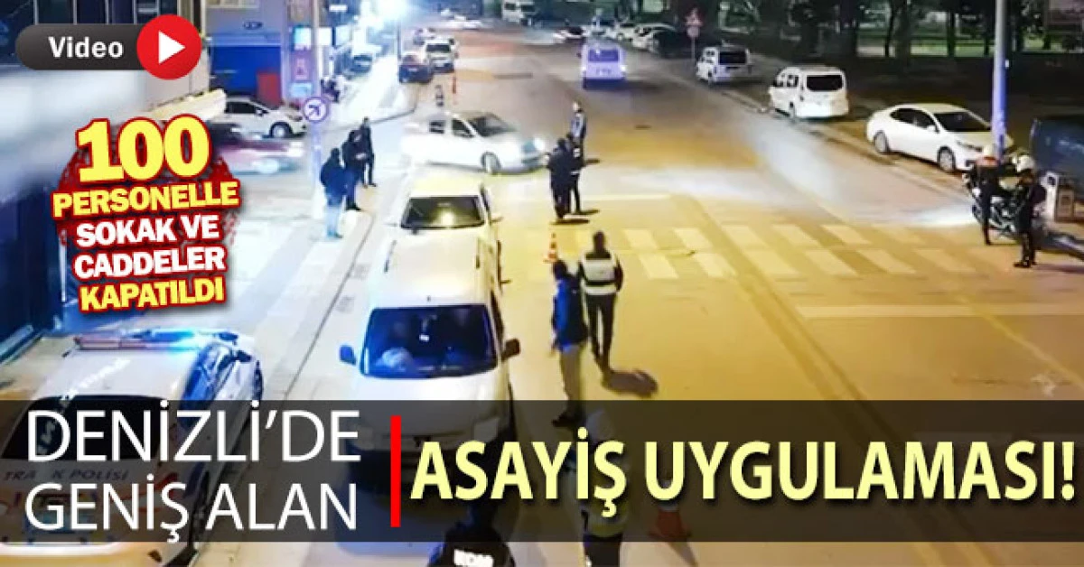 Denizli'de 'Geniş Alan Asayiş Uygulaması' yapıldı