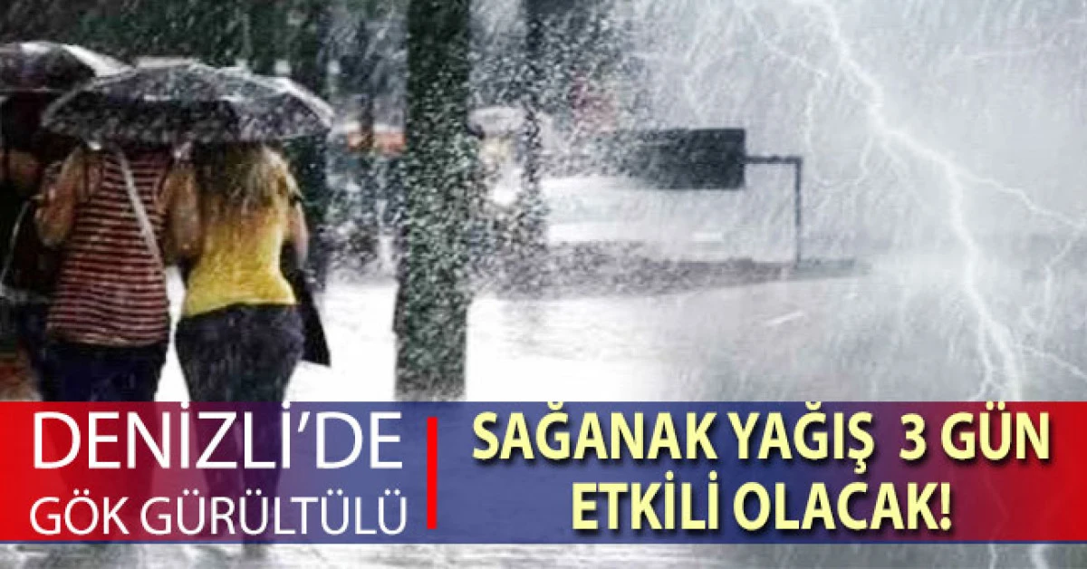 Denizli'de g&ouml;k g&uuml;r&uuml;lt&uuml;l&uuml; sağanak yağış etkili olacak