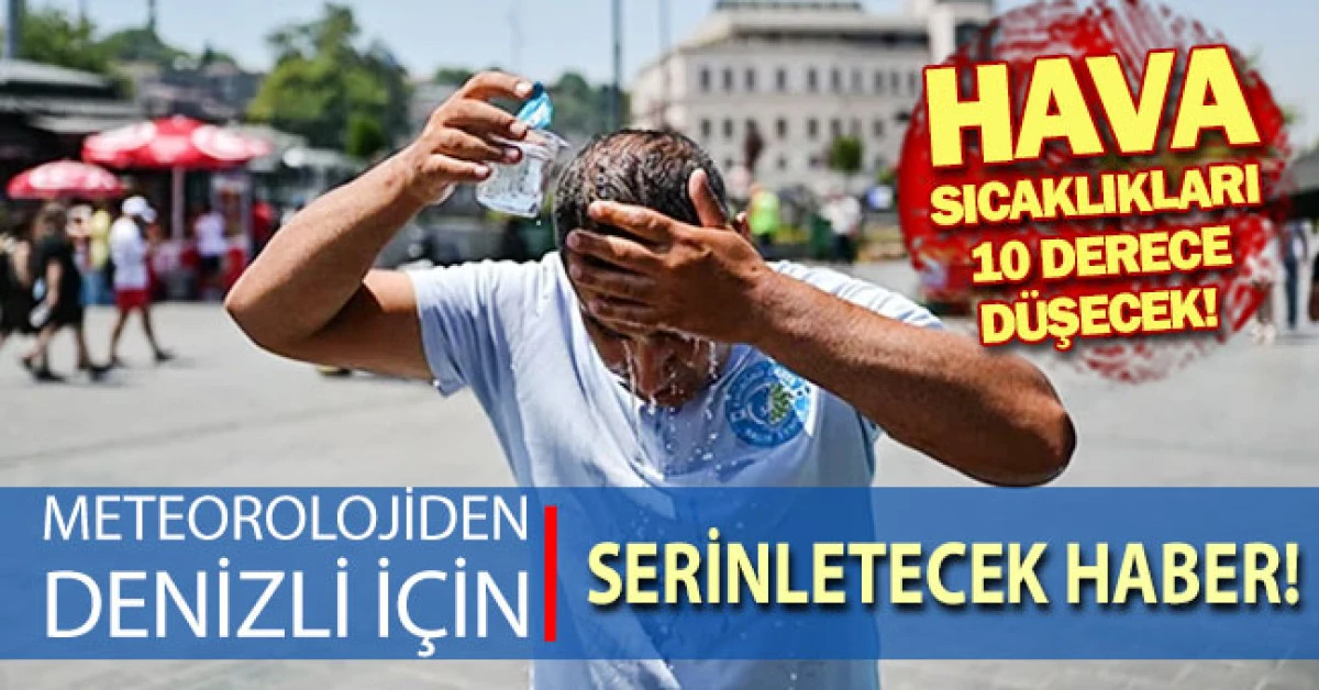 Denizli'de hava sıcaklıkları 10 derece d&uuml;şecek