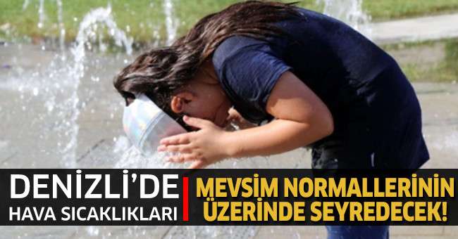 Denizli’de hava sıcaklıkları 4 ila 7 derece artacak