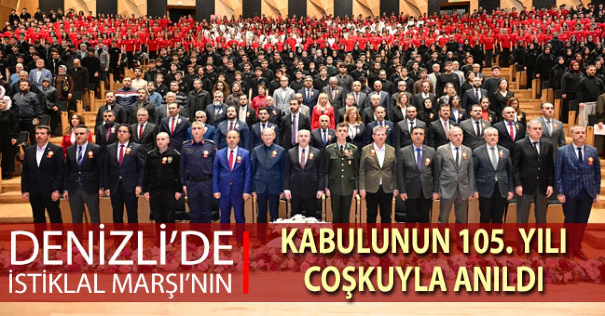 Denizli&rsquo;de İstikl&acirc;l Marşı&rsquo;nın kabul&uuml;n&uuml;n 105. yılı coşkuyla anıldı