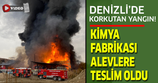 Denizli'de kimya fabrikasında korkutan yangın!