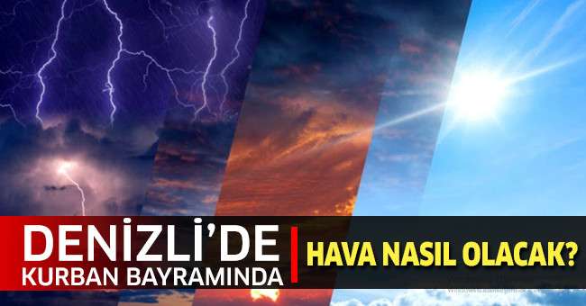Denizli’de Kurban Bayramında Hava Nasıl Olacak?