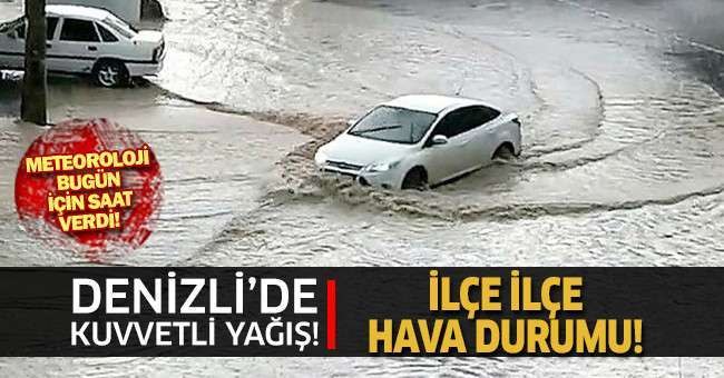 Denizli’de kuvvetli yağış etkili olacak!