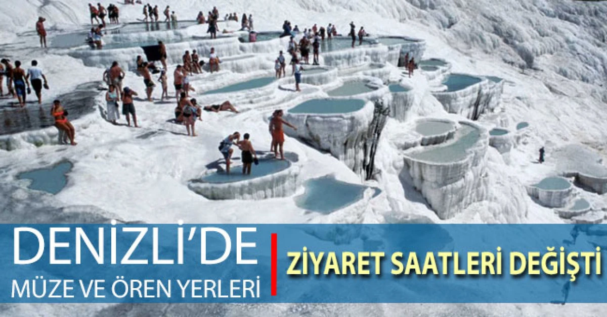 Denizli’de müze ve ören yerlerinin saatleri değişti