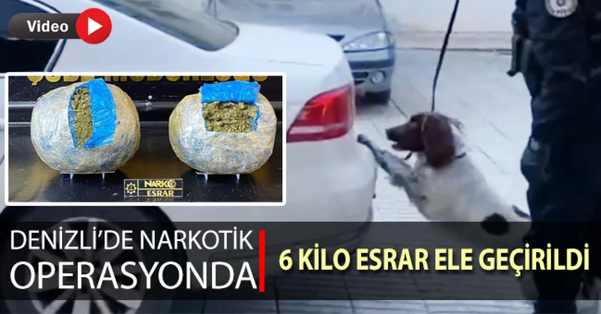 Denizli&rsquo;de narkotik operasyonunda 6 kilo esrar ele ge&ccedil;irildi