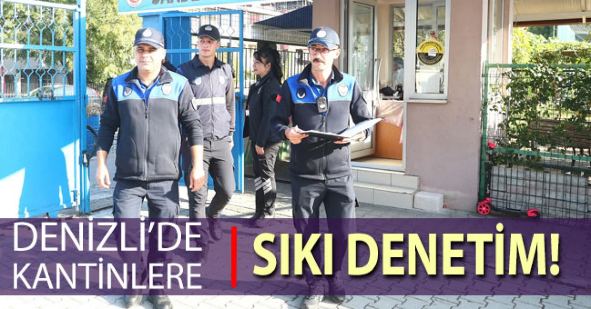 Denizli'de öğrencilerin sağlığı için kantinlerde sıkı denetim