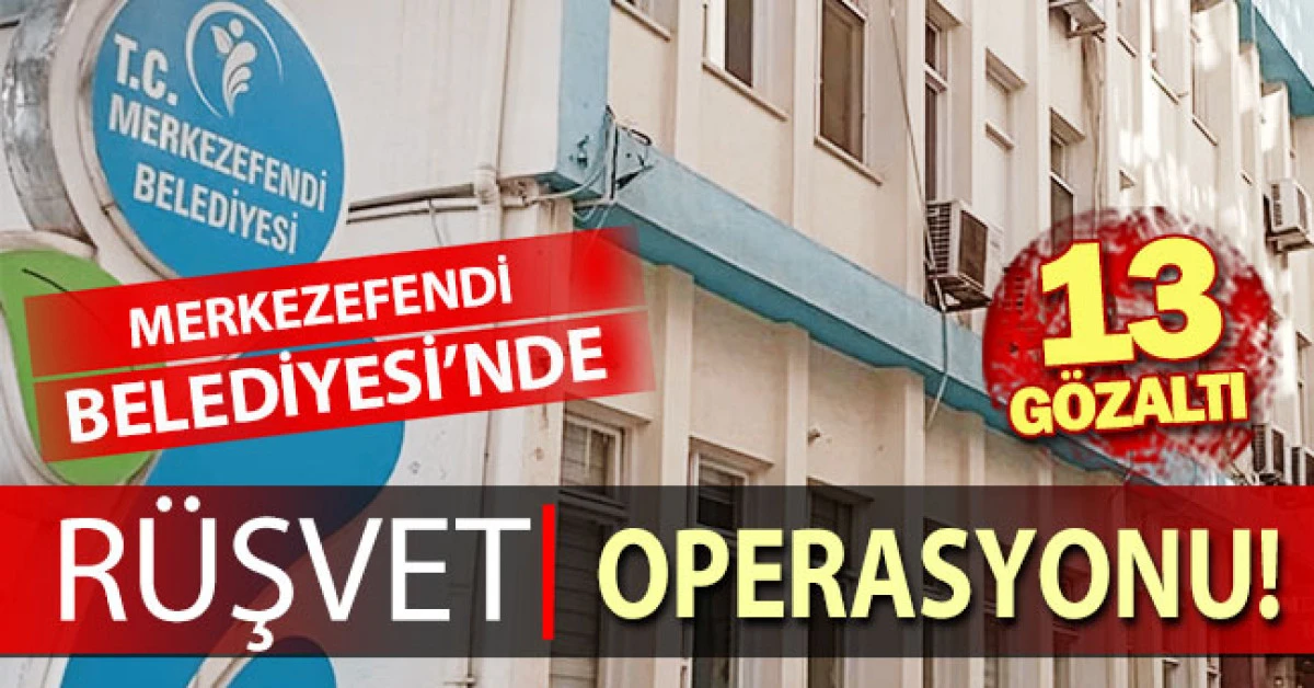 Denizli&rsquo;de r&uuml;şvet ve ihale operasyonu: 13 g&ouml;zaltı