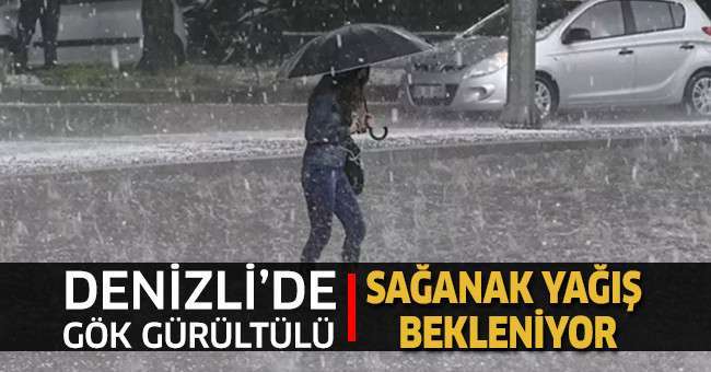 Denizli’de sağanak yağış bekleniyor