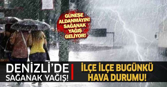 Denizli’de sağanak yağış etkili olacak