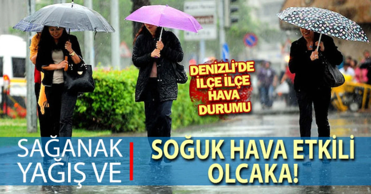 Denizli'de sağanak yağış etkili olacak