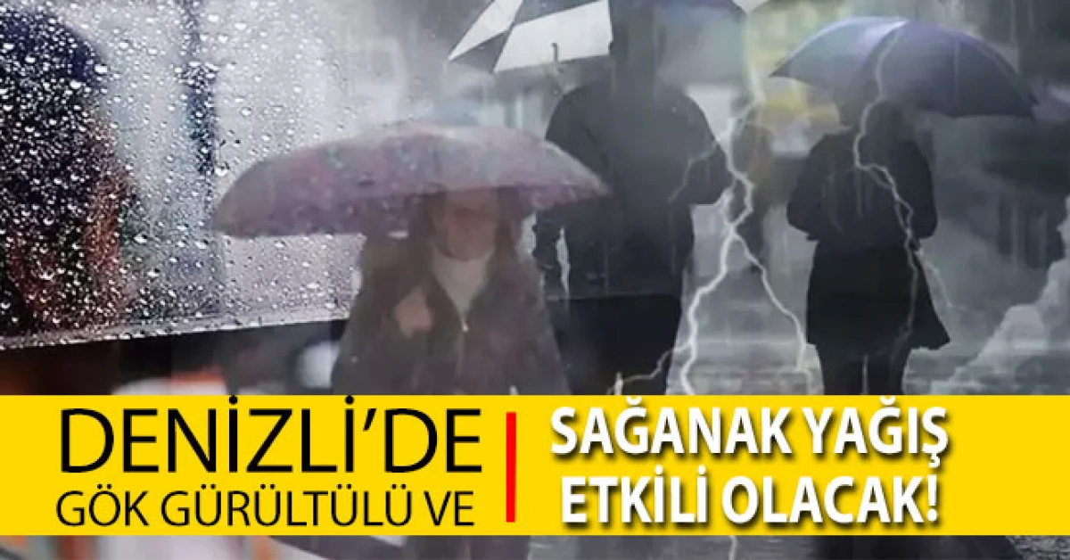 Denizli'de sağanak yağış etkili olacak