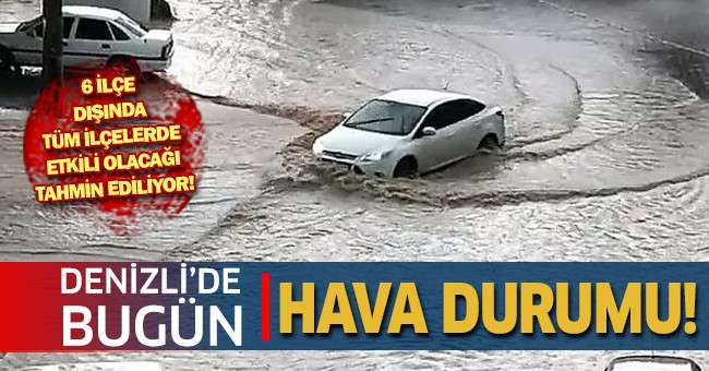 Denizli’de sağanak yağış uyarısı