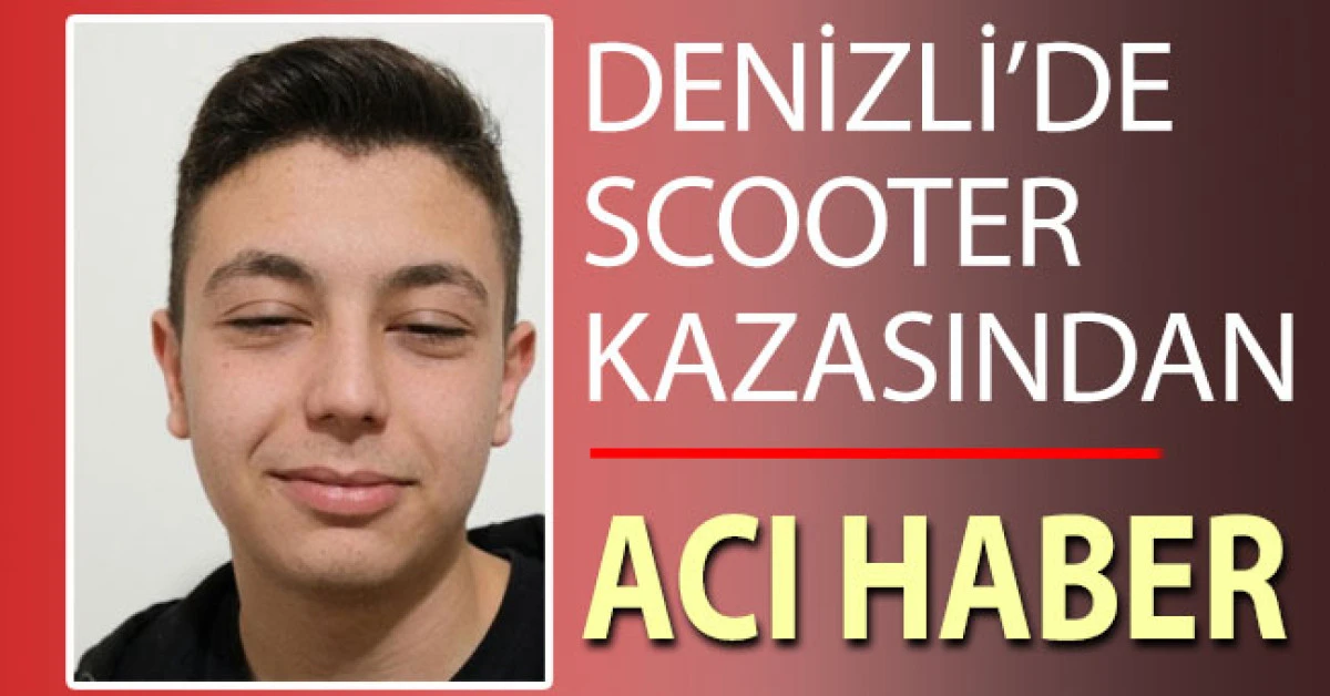 Denizli&rsquo;de scooter kazasından acı haber