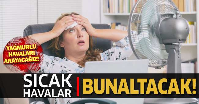 Denizli’de sıcak hava bunaltacak!