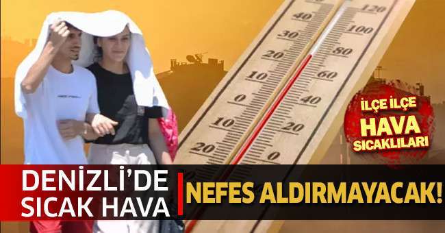 Denizli’de sıcak hava etkisini sürdürecek