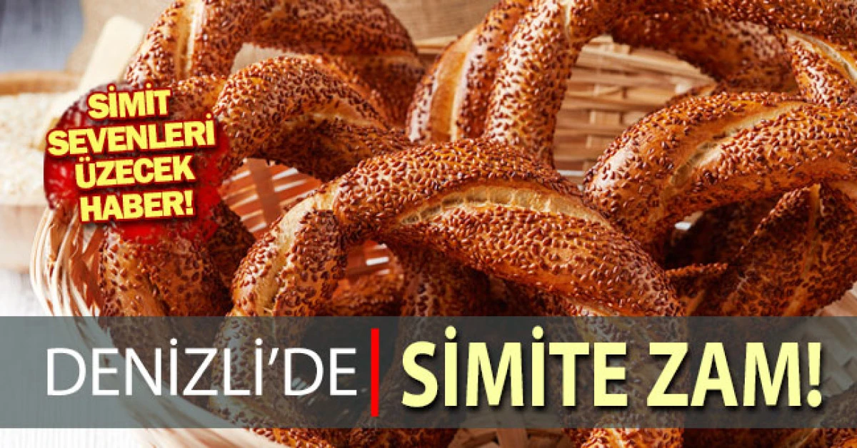 Denizli'de simit fiyatlarına zam!
