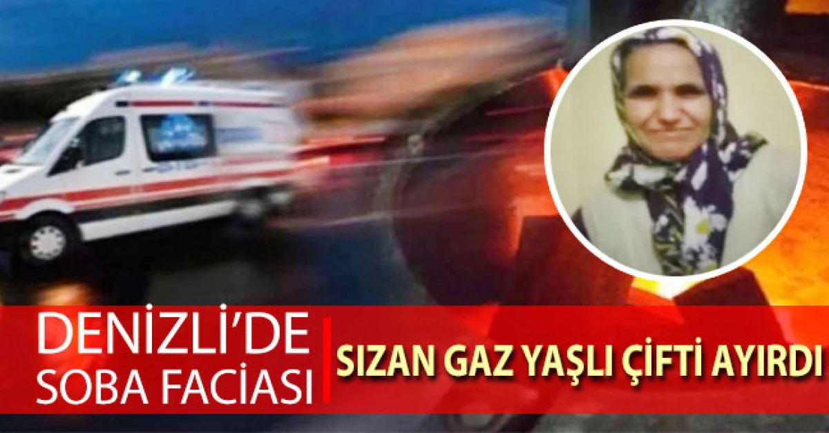 Denizli&rsquo;de sobadan zehirlenen yaşlı kadın hayatını kaybetti