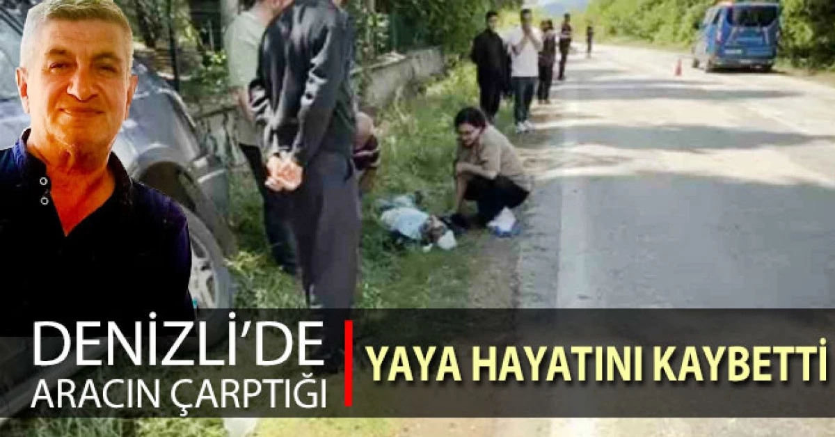 Denizli&rsquo;de SUV aracın &ccedil;arptığı yaya hayatını kaybetti