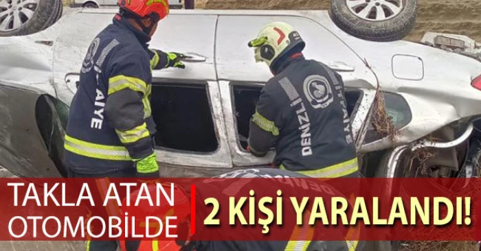 Denizli'de takla atan otomobilde 2 kişi yaralandı