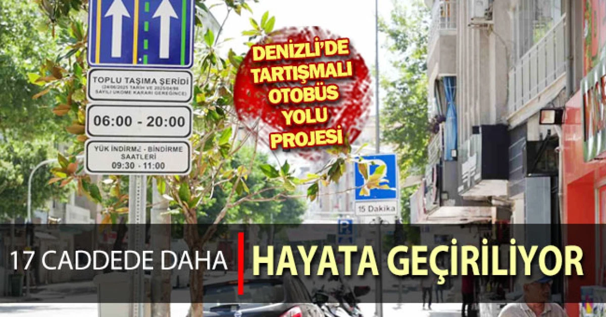 Denizli’de tartışmalı otobüs yolu projesi 17 caddede daha hayata geçiriliyor