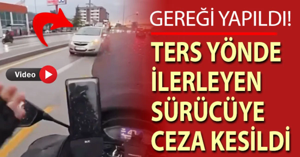 Denizli'de ters yoldan ilerleyen s&uuml;r&uuml;c&uuml;ye ceza