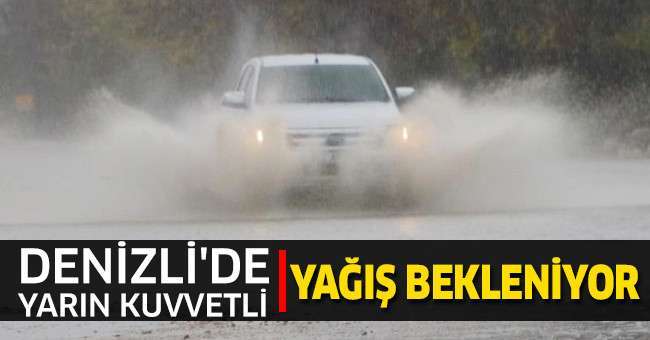 Denizli'de yarın kuvvetli yağış bekleniyor