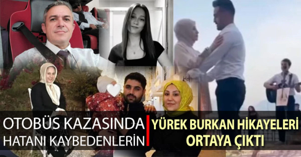 Denizli&rsquo;deki otob&uuml;s kazasında hayatını kaybedenlerin y&uuml;rek burkan hikayeleri ortaya &ccedil;ıktı