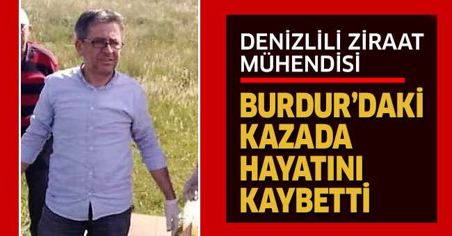 Denizlili ziraat mühendisi Burdur’daki kazada hayatını kaybetti