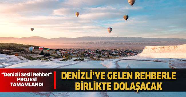 Denizli’nin sesli rehberi tamamlandı