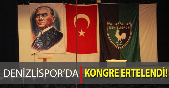 Denizlispor'un Kongresi Ertelendi