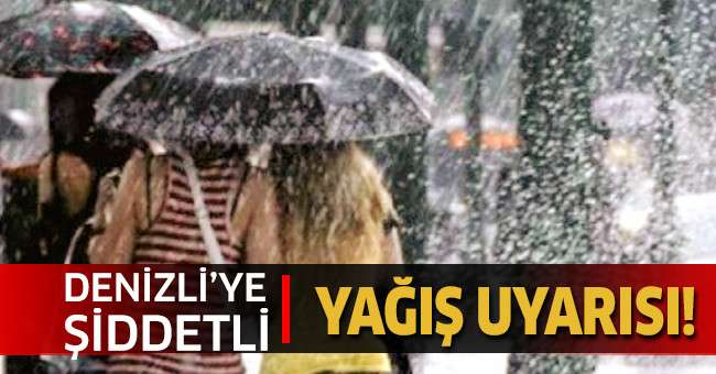Denizli’ye şiddetli yağış uyarısı