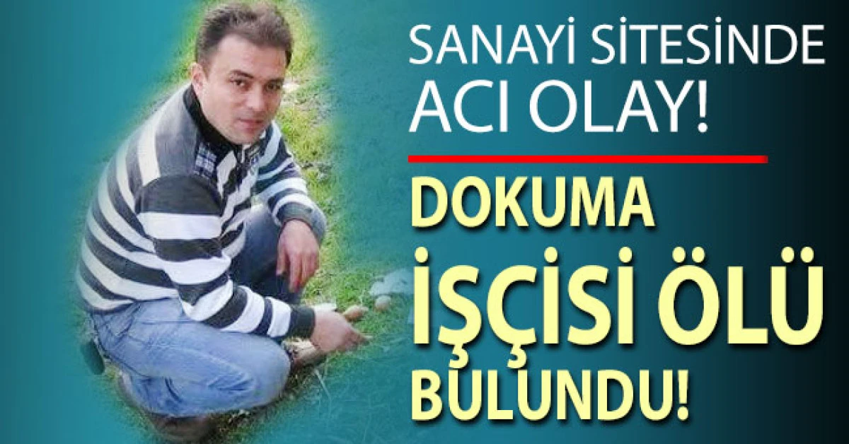Dokuma iş&ccedil;isi  işyerinde iple asılı halde bulundu